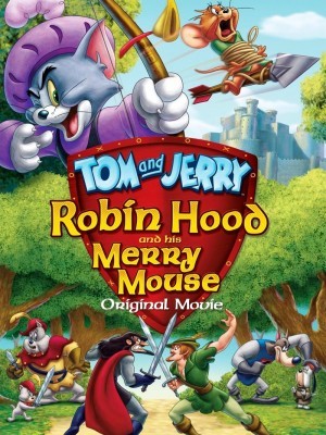 Tom and Jerry: Robin Hood and His Merry Mouse (Tom and Jerry: Robin Hood Và Chú Chuột Vui Vẻ) (2012)