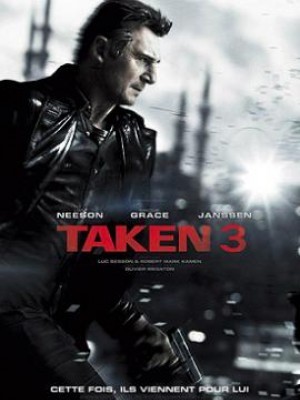 Taken 3 - Dứt điểm - Tak3n - 2014